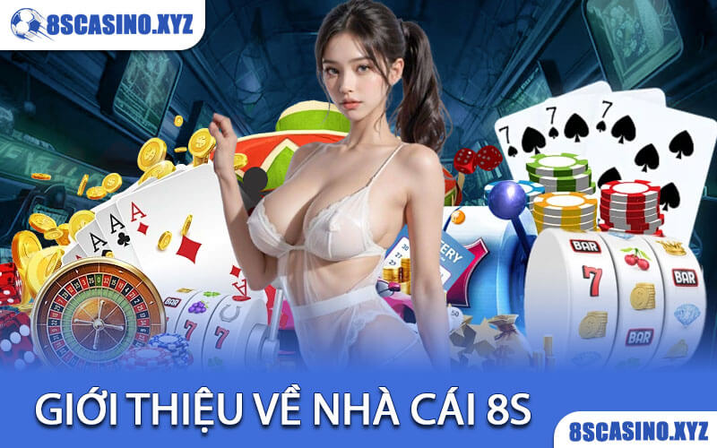 Giới Thiệu Về Nhà Cái 8S